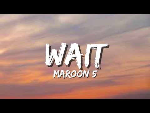 Maroon 5 - Wait (Lyrics)