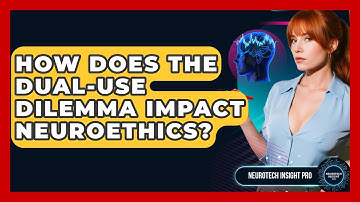 How Does The Dual-Use Dilemma Impact Neuroethics? - Neurotech Insight Pro