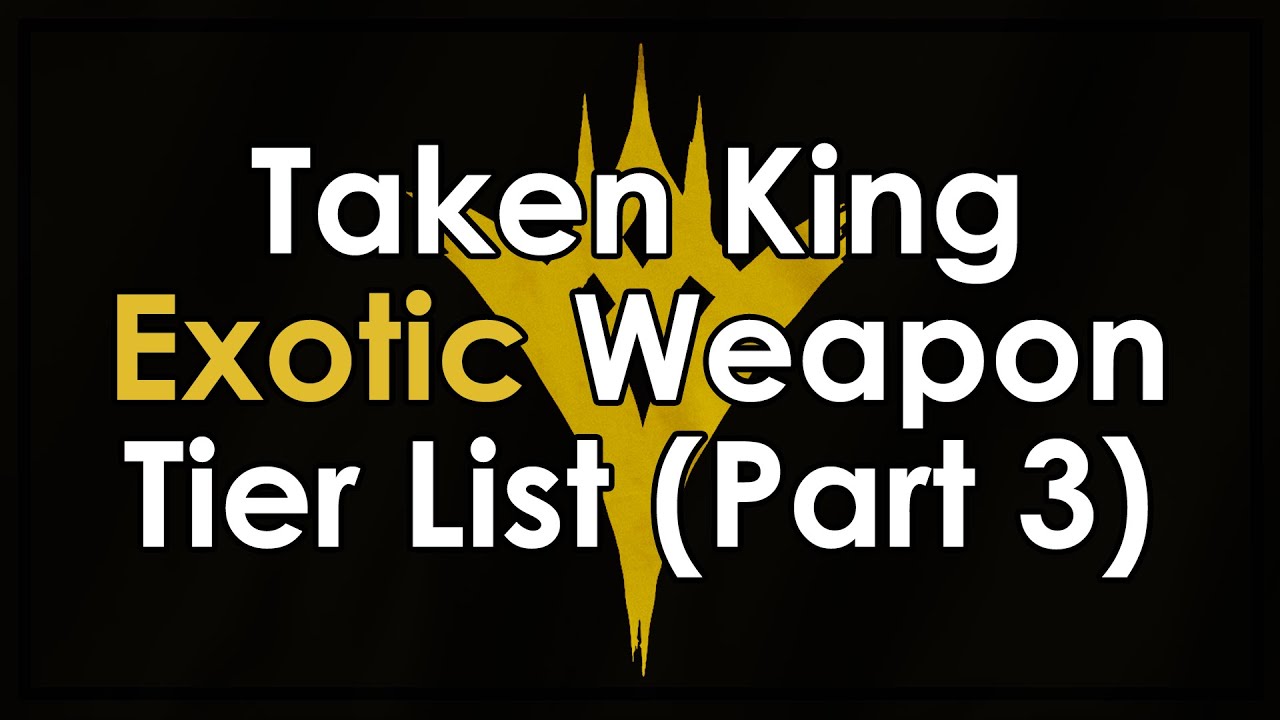 Destiny Taken King Exotic Weapon Tier List - Part 3, Special/Heavy Weapons