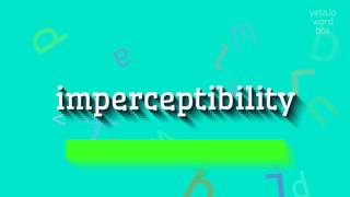 IMPERCEPTIBILITY - HOW TO PRONOUNCE IT