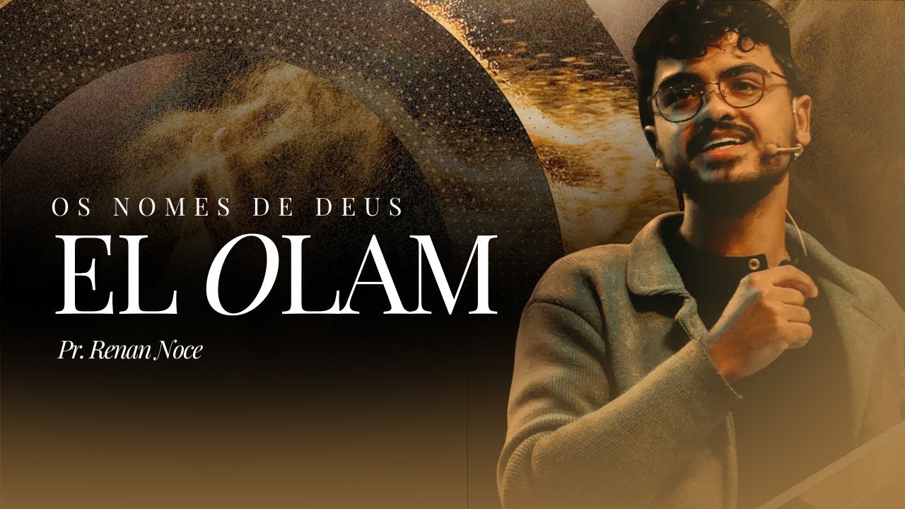 El Olam | Conectados ao Deus Eterno | Pr. Renan Noce
