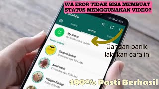 Cara Mengatasi WhatsApp Tidak Dapat Membuat Status Menggunakan video | Status Wa Tidak Bisa Video