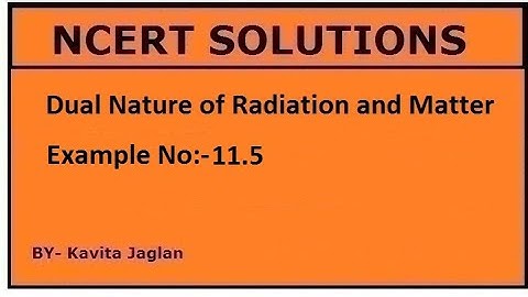 NCERT SOLUTIONS, CHAPTER-11, EXAMPLE No.-11.5, Dual Nature of Radiation & Matter, CLASS 12, PHYSICS