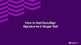 How to Get DocuSign Signatures in Sugar Sell