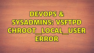 Celebrity DevOps & SysAdmins: vsftpd chroot_local_user error Profile
