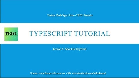 ES6 & TypeScript căn bản - Bài 4: Từ khóa let trong TypeScript