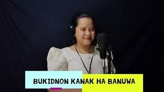 BUKIDNON KANAK HA BANUWA | Provincial Hymn