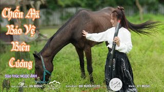 Chiến Mã Bảo Vệ Biên Cương - Sáo Điện Tử Ngọc Ánh | Official MV