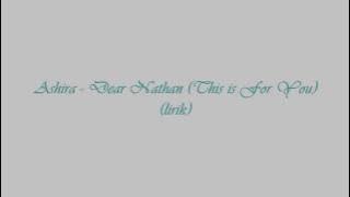 Ashira - Dear Nathan (This is For You) lirik