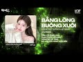 BẰNG LÒNG BUÔNG XUÔI - VER NỮ HOT TIKTOK x LQT REMIX | Ngày xưa yêu đương còn bỡ ngỡ…