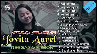 🔵  Kopi hitam -kopi dangdut -sambel trasi full album Jovita Aurel reggae version || REGGAE VERSION