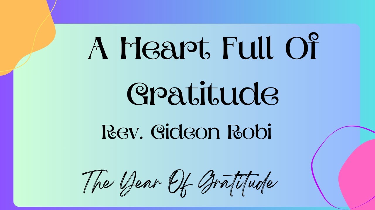 Gideon Robi A Heart Full of Gratitude - Rev. Gideon Robi - YouTube