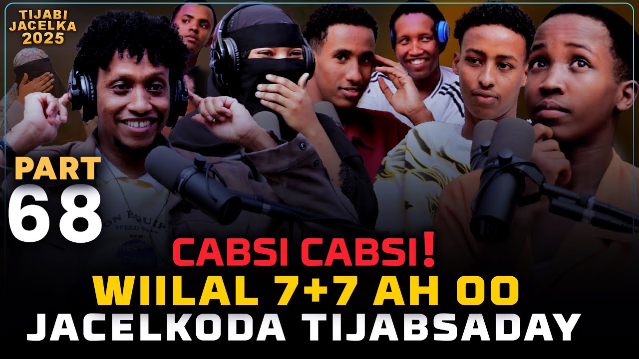 CABSI CABSI! WIILAL 7+7 AHO JACELKODA TIJABIYAY |T2025P68