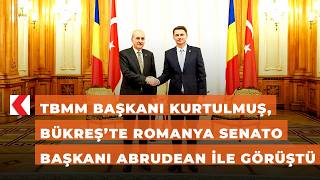 Tbmm Başkanı Kurtulmuş, Bükreşte Romanya Senato Başkanı Abrudean Ile Görüştü