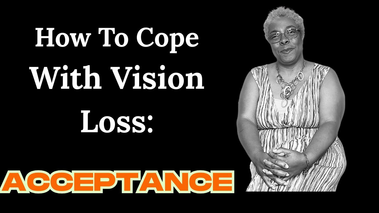Adjustment to Vision Loss: Acceptance | 7 Stages of Vision Loss Series (Part 5)