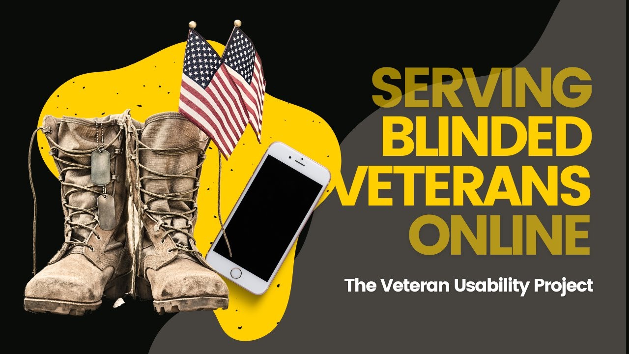 Serving Blinded Veterans with the Veteran Usability Project