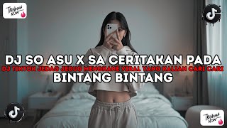 Download Lagu DJ SO ASU X SA CERITAKAN PADA BINTANG BINTANG | DJ TIKTOK VIRAL YANG KALIAN CARI CARI 2026 !! MP3