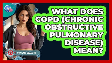 What Does COPD (Chronic Obstructive Pulmonary Disease) Mean? - COPD Care Collective