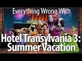 Everything Wrong With Hotel Transylvania 3: Summer Vacation