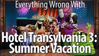 Everything Wrong With Hotel Transylvania 3: Summer Vacation