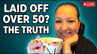 What No One Tells You About Getting Laid Off After 50 LIVE