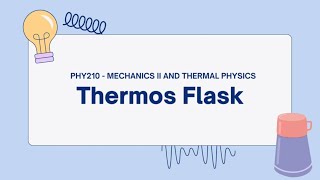 PHY210 - VIDEO PRESENTATION ; THERMOS FLASK