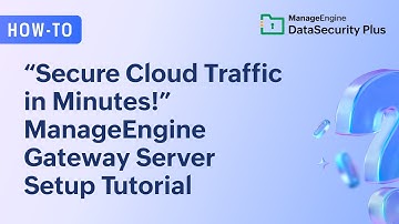How to Install and Configure Gateway Servers in ManageEngine DataSecurity Plus Cloud Protection
