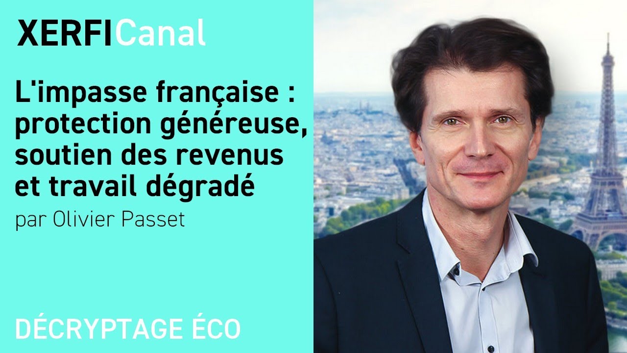L'impasse française : protection généreuse, soutien des revenus et travail dégradé  [Olivier Passet]