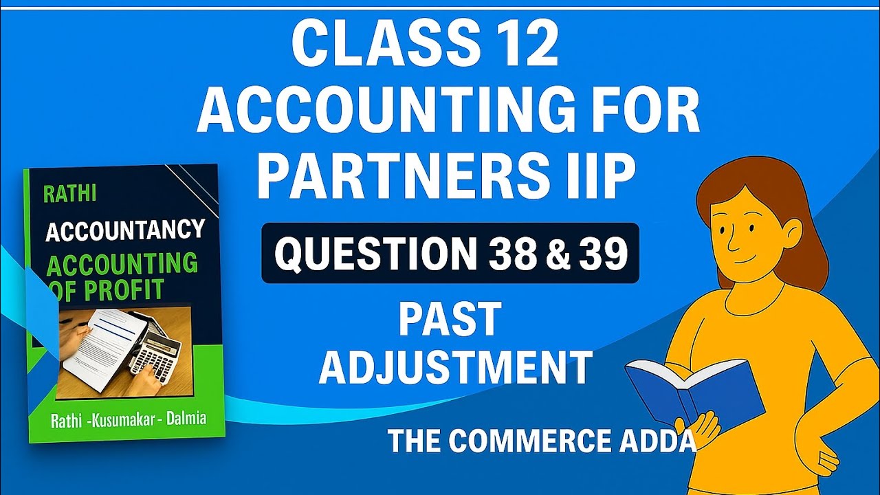 Class 12 Accounts | Chapter 1 | Rathi Book | Past Adjustment | Question 38 & 39 | 