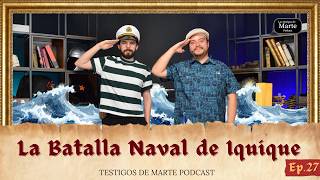 The Battle of Iquique - Witnesses of Mars - Ep.#27
