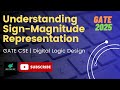 Understanding Sign-Magnitude Representation | GATE CSE | Digital Logic Design | InfoStreetBuzz