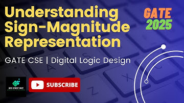 Understanding Sign-Magnitude Representation | GATE CSE | Digital Logic Design | InfoStreetBuzz