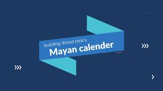 Building wood trick's mayan calender