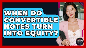 When Do Convertible Notes Turn Into Equity? - Founders Supporting Founders