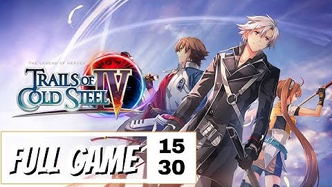 The Legend of Heroes Trails of Cold Steel 4 Full Game Part 15 No Commentary