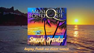 Musique Boutique - Smooth Operator (Keejay Freak Nu Disco Remix) Resimi