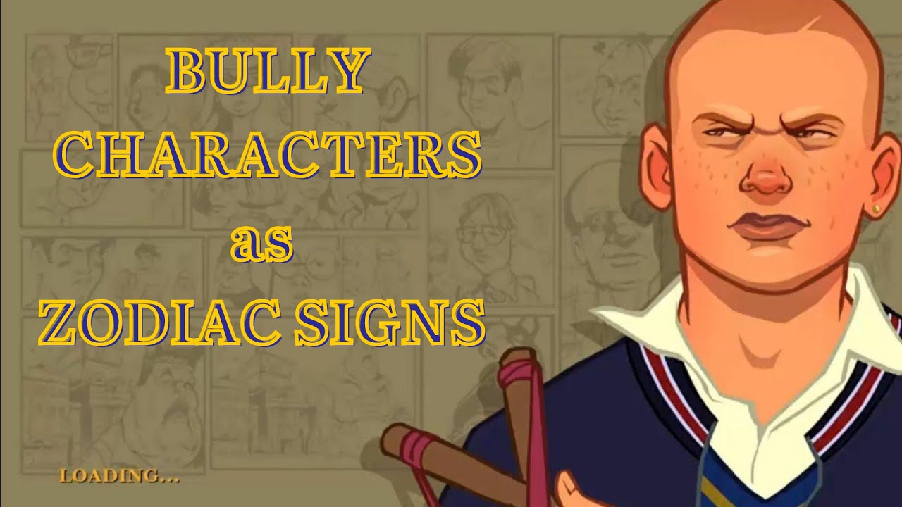 BULLY CHARACTERS as ZODIAC SIGNS YouTube