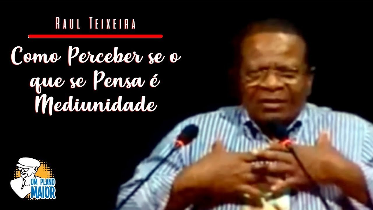 Raul Teixeira: Como Percebi que o que eu Pensava era Mediunidade
