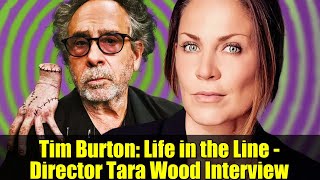 Tim Burton: Life in the Line - Director Tara Wood Interview | Behind the Scenes of the Docuseries