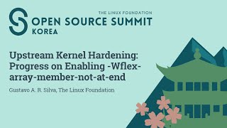 Upstream Kernel Hardening: Progress On Enabling -wflex-array-member-not-at-end - Gustavo A. R. Silva