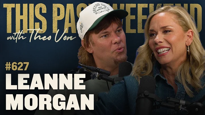 Leanne Morgan | This Past Weekend w/ Theo Von #627