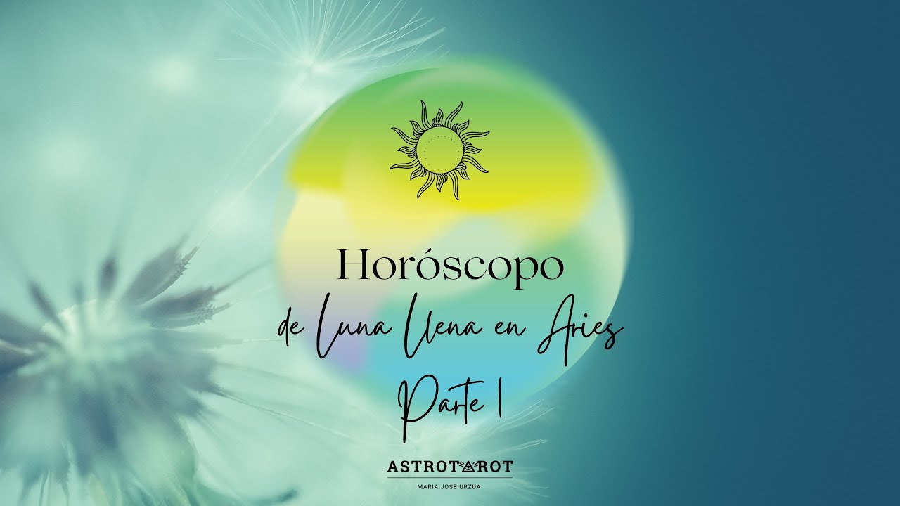 Horóscopo de Luna Llena en Aries 1 - YouTube