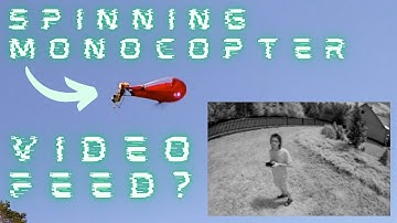 FPV Monocopter: Part 1 - video recording