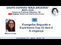 30/05/26-Noite- Evangelho Segundo o Espiritismo Cap.12 item 9 A Vingança. Márcia Cauás