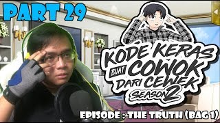 Kode Keras Buat Cowok Dari Cewek Season 2 PART 29 - EPISODE : THE TRUTH (BAG 1)