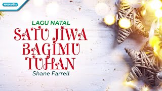 Satu Jiwa BagiMu Tuhan - Lagu Natal - Shane Farrell (with lyric)