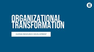 Types of Interventions: Organizational Transformation