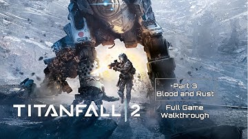 TITANFALL 2 - Part 3 Blood and Rust Full Gameplay Walkthrough 1080p HD PC No Commentary