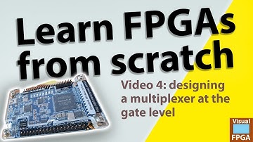 Learning FPGAs from scratch: Video 4: Multiplexers at the Gate level