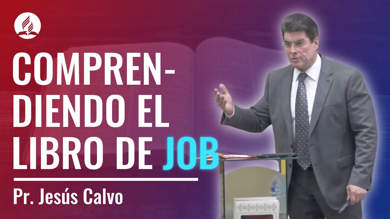 Comprendiendo el libro de Job - Pr.Jesús Calvo